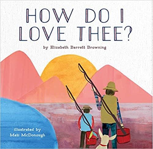 “How Do I Love Thee?” by Elizabeth Barrett Browning picture book