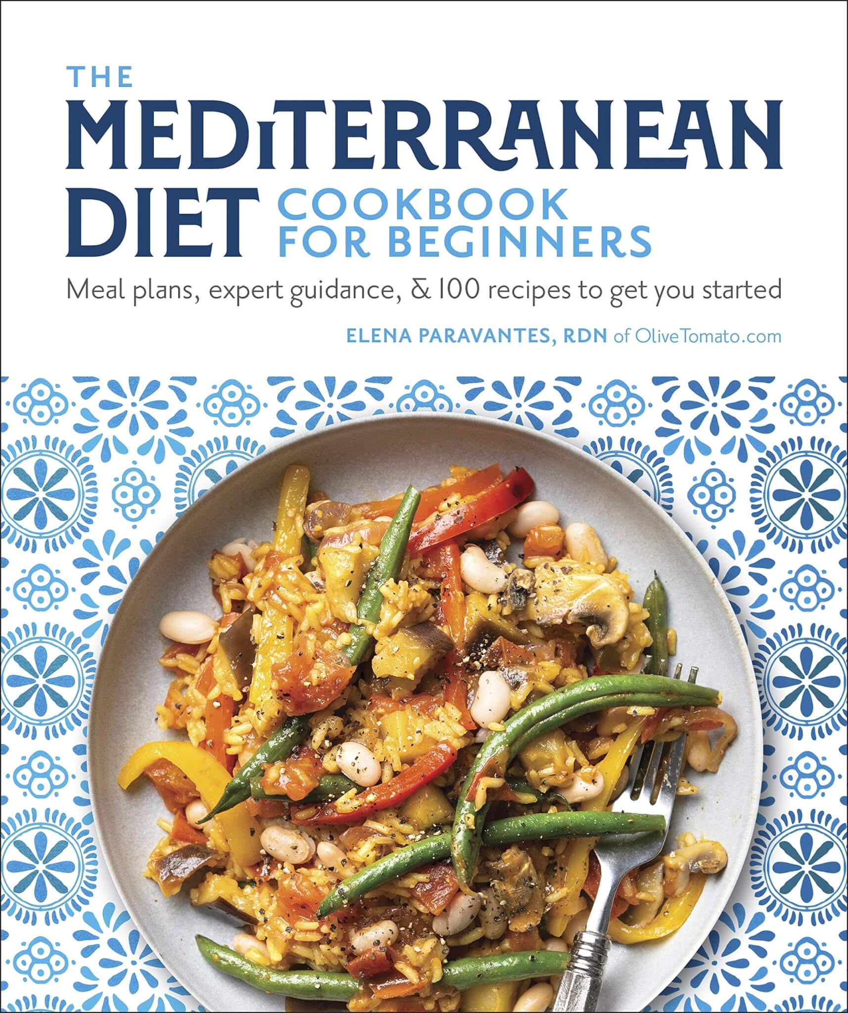 "The Mediterranean Diet Cookbook For Beginners" by Elena Paravantes, R.D.N.