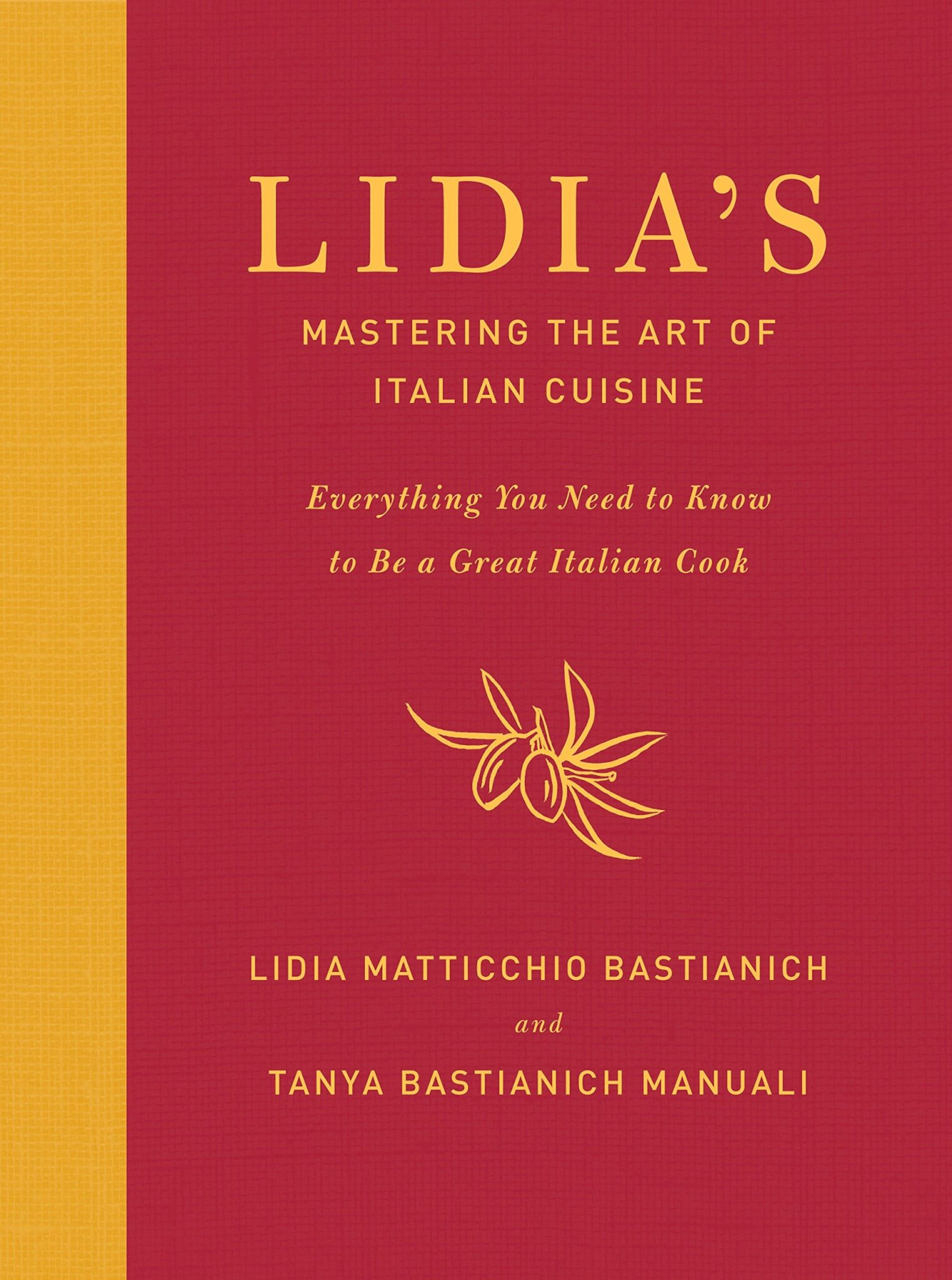 "Lidia’s Mastering the Art of Italian Cuisine" by Lidia Matticchio Bastianich and Tanya Bastianich Manuali 