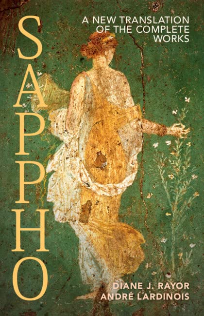 "Sappho: A New Translation of the Complete Works" by Diane J. Rayor and Andre Lardinois
