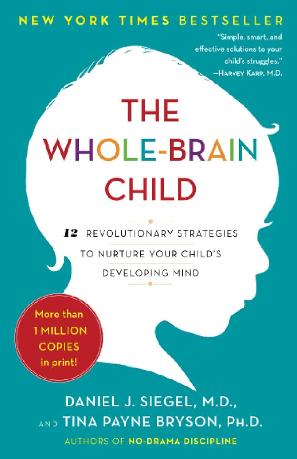 "The Whole-Brain Child" by Daniel J. Siegel, M.D., and Tina Payne Bryson, PH.D