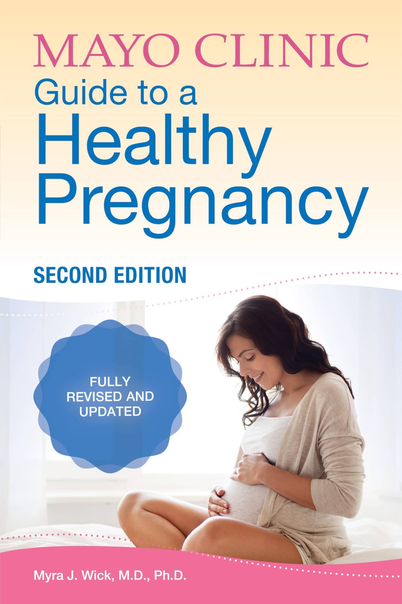 “Mayo Clinic Guide to a Healthy Pregnancy” by Dr. Myra J. Wick