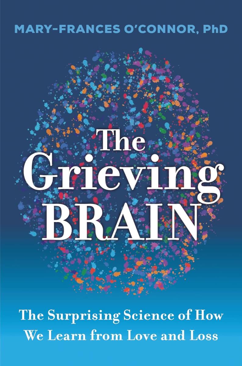“The Grieving Brain” by Mary-Frances O’Connor (2022)